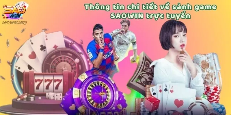 Thông tin chi tiết về sảnh game SAOWIN trực tuyến